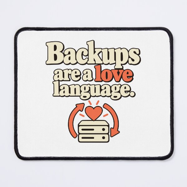Item preview, Backups Are a Love Language Tech Humor Design designed and sold by ThreadQuirk.