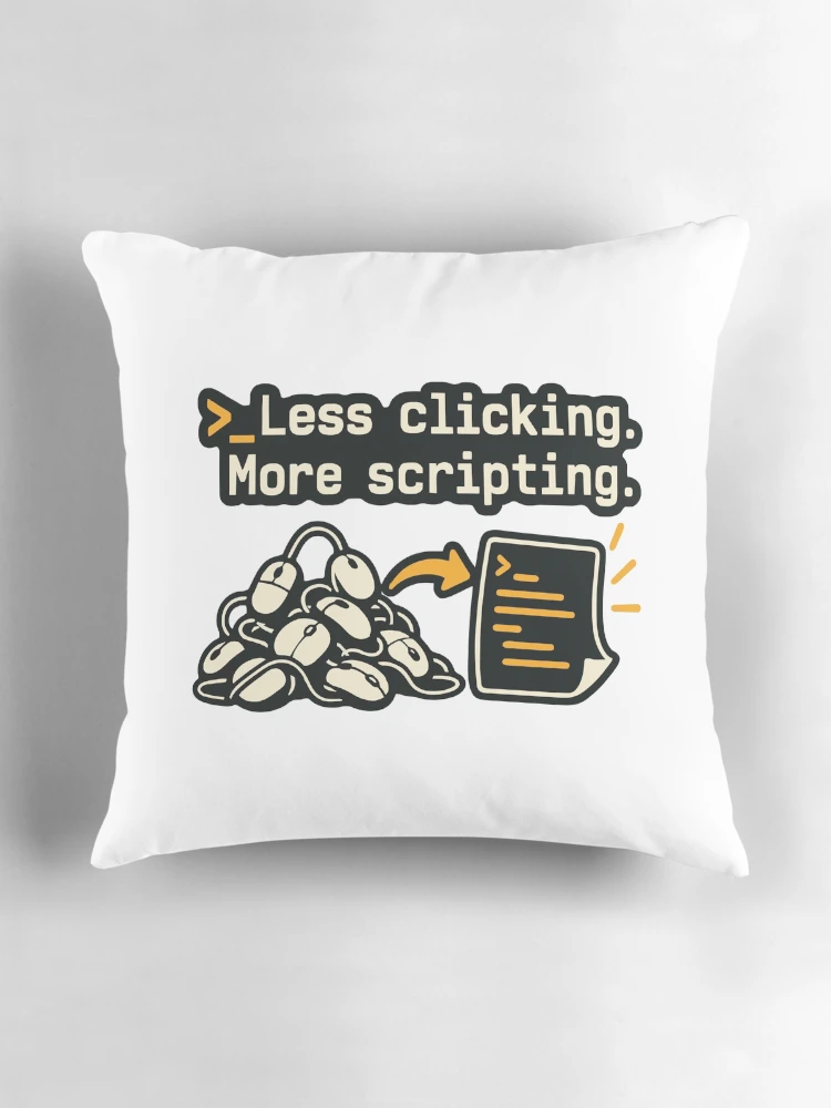 Thumbnail 3 of 4, Pillow, Less Clicking More Scripting Shell Automation Graphic designed and sold by ThreadQuirk.