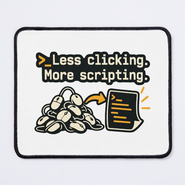 Item preview, Less Clicking More Scripting Shell Automation Graphic designed and sold by ThreadQuirk.