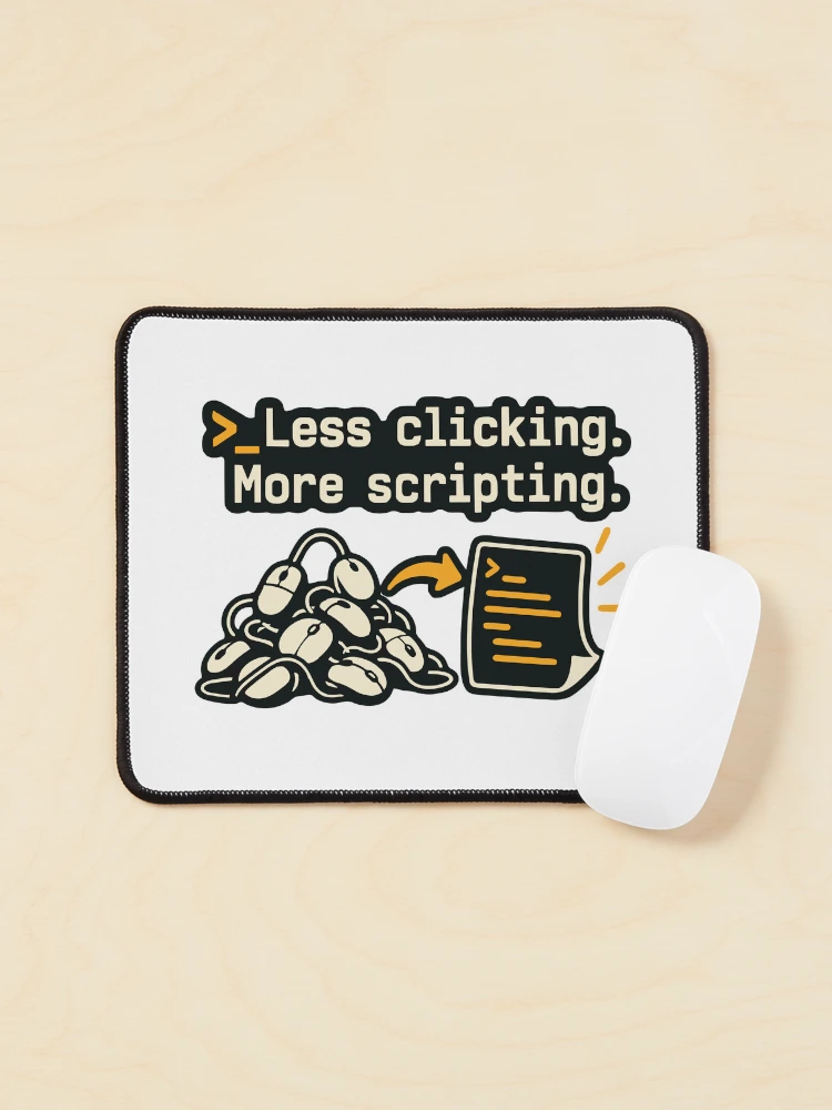 Thumbnail 1 of 5, Mouse Pad, Less Clicking More Scripting Shell Automation Graphic designed and sold by ThreadQuirk.