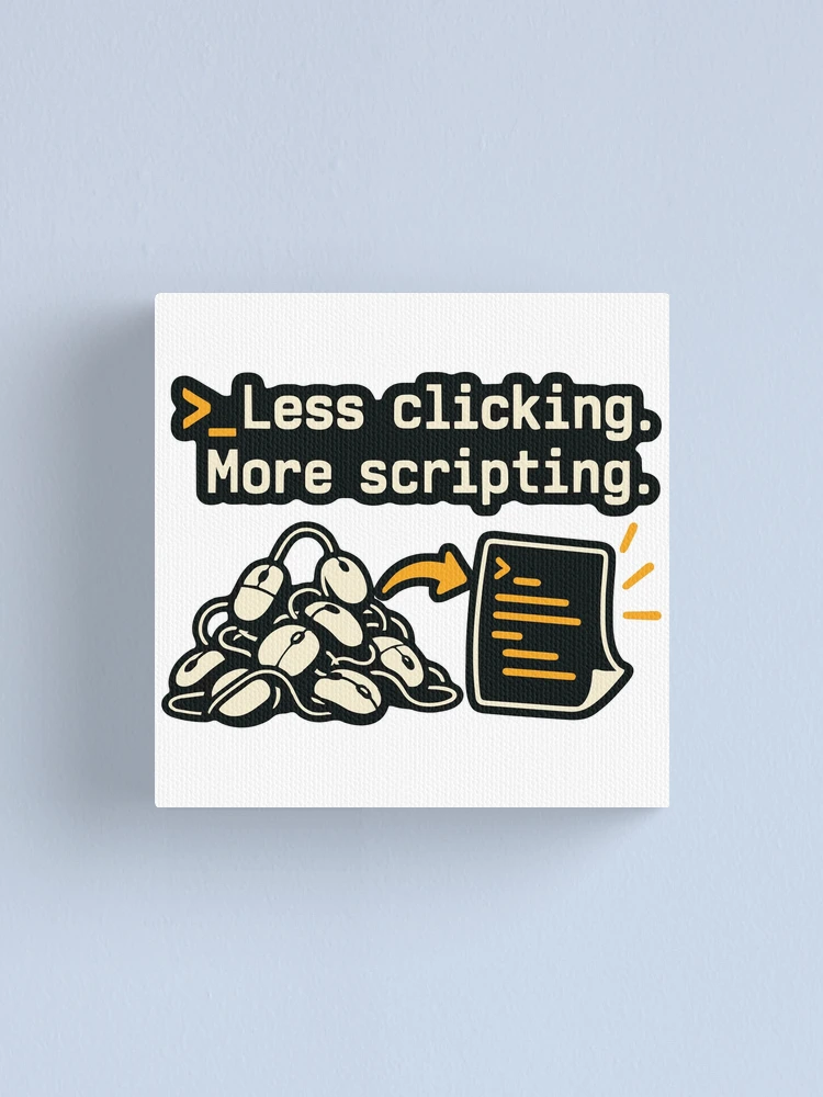 Thumbnail 1 of 3, Canvas Print, Less Clicking More Scripting Shell Automation Graphic designed and sold by ThreadQuirk.