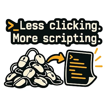Artwork thumbnail, Less Clicking More Scripting Shell Automation Graphic by ThreadQuirk