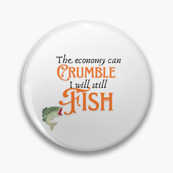Item preview, The Economy Can Crumble I Will Still Fish Funny Fishing Tee  designed and sold by ljboy99.