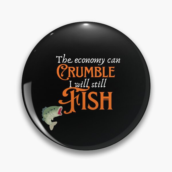 Item preview, The Economy Can Crumble I Will Still Fish Funny Fishing Tee  designed and sold by ljboy99.