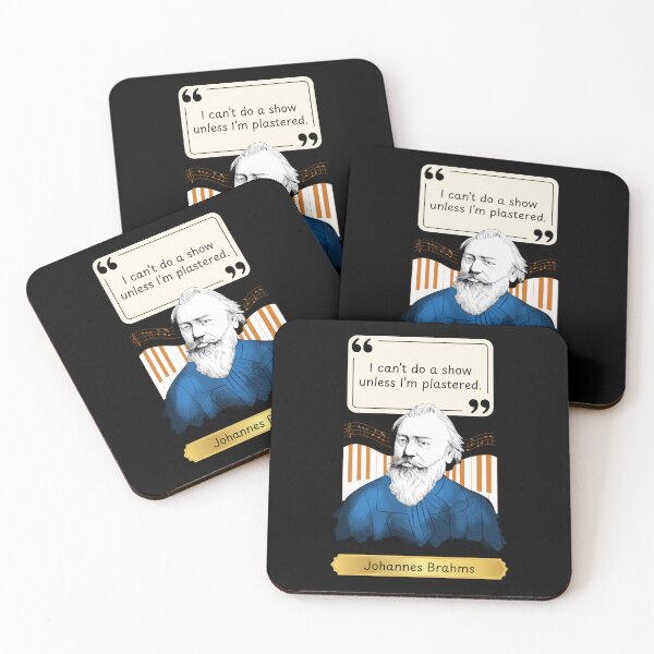 Item preview, I can't do a show unless I'm plastered - Funny Fake Brahms Quote designed and sold by LoveWhatYouDo.