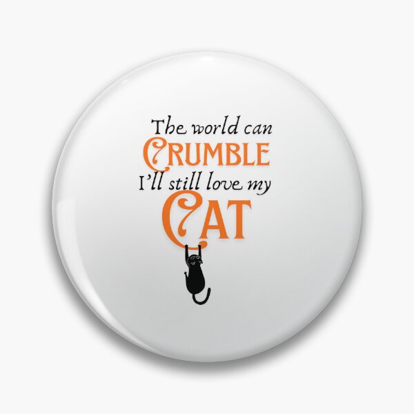 Item preview, The World can Crumble I Will Still Love My Cat Funny Pet Tee designed and sold by ljboy99.