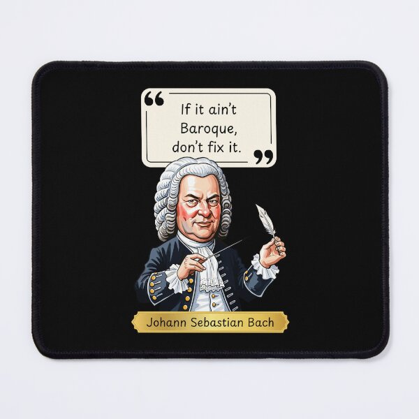 Artikelvorschau, If it ain't Baroque, don't fix it - funny quote by Johann Sebastian Bach entworfen und verkauft von LoveWhatYouDo.