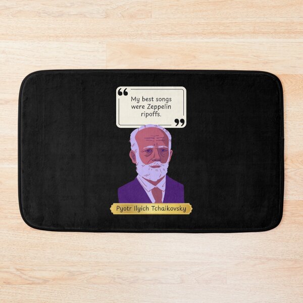 Item preview, My best songs were Led Zeppelin ripoffs - funny quote by Pyotr Tchaikovsky designed and sold by LoveWhatYouDo.
