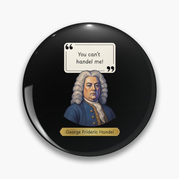 Aperçu de l'œuvre You can't HANDEL me - Funny fake quote by Composer George Frideric Handel créée et vendue par LoveWhatYouDo.