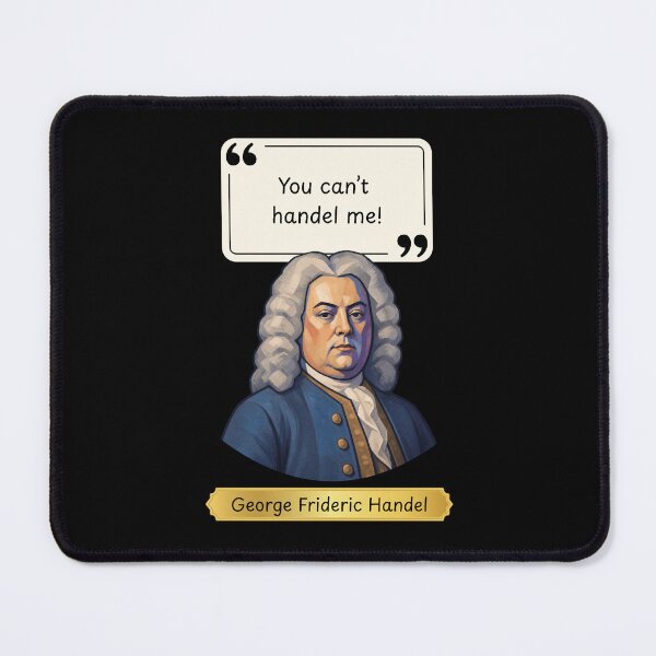 Artikelvorschau, You can't HANDEL me - Funny fake quote by Composer George Frideric Handel entworfen und verkauft von LoveWhatYouDo.