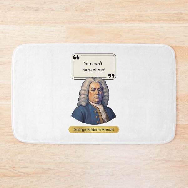 Item preview, You can't HANDEL me - Funny fake quote by Composer George Frideric Handel designed and sold by LoveWhatYouDo.