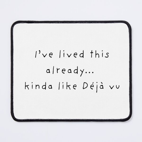 Item preview, "I've lived this already... kinda like Déjà vu" sticker designed and sold by Lost In Timelines.