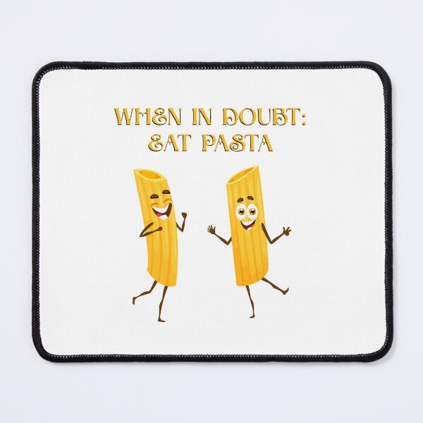 Item preview, WHEN IN DOUBT EAT PASTA (FOODIE DESIGN) designed and sold by LoveWhatYouDo.
