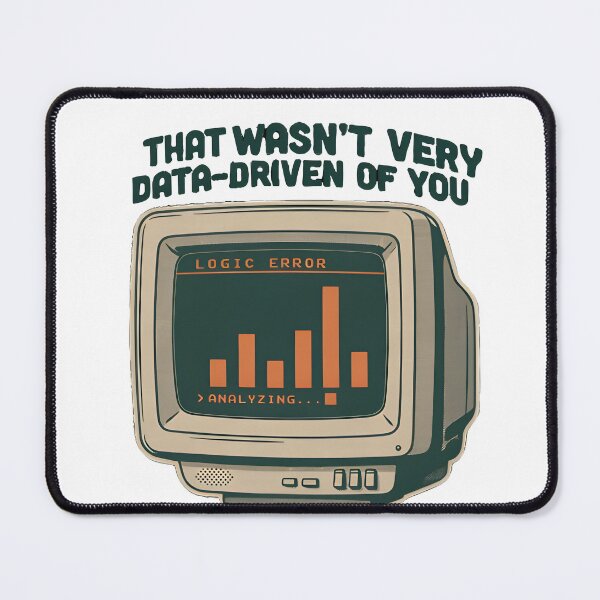 Item preview, That Wasn't Very Data Driven of You – Funny Data Analyst Quote designed and sold by VVoodpecker Design.