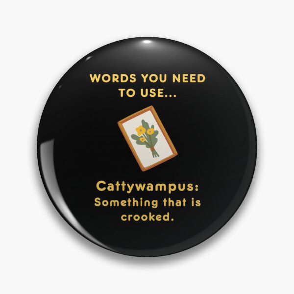 Item preview, Words you need to use: Cattywampus - something that is crooked. designed and sold by LoveWhatYouDo.