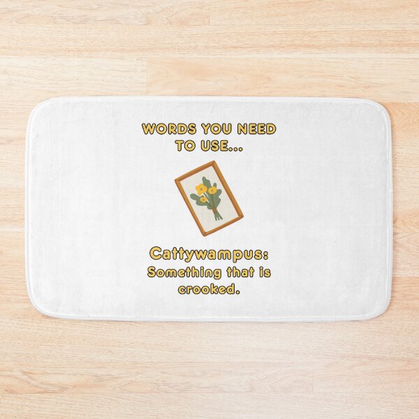 Item preview, Words you need to use: Cattywampus - something that is crooked. designed and sold by LoveWhatYouDo.