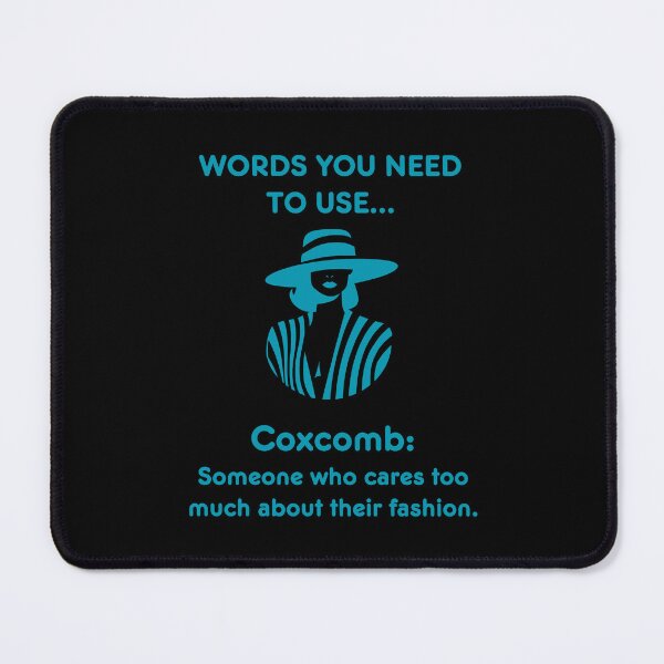 Item preview, Words you need to use Coxcomb - someone who cares too much about their fashion! designed and sold by LoveWhatYouDo.