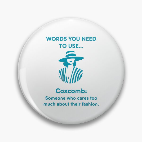 Item preview, Words you need to use Coxcomb - someone who cares too much about their fashion! designed and sold by LoveWhatYouDo.