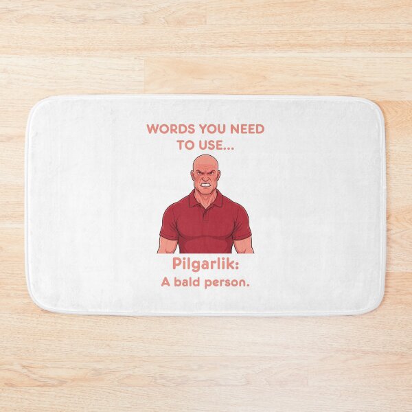 Item preview, Words you need to use: Pilgarlik - a BALD person. designed and sold by LoveWhatYouDo.