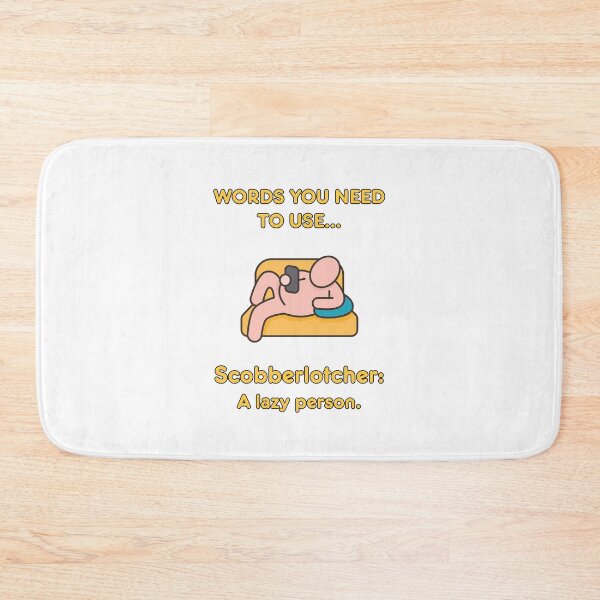 Item preview, Words you need to use: Scobberlotcher - a lazy person! designed and sold by LoveWhatYouDo.