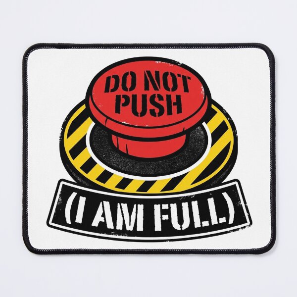 Item preview, Sensory Overload Button Do Not Push I Am Full designed and sold by jrzvibe.