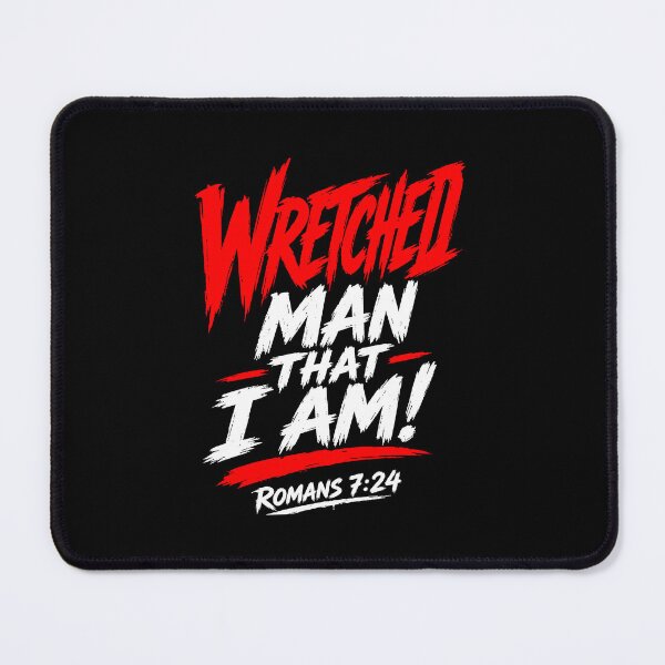 Item preview, Romans 7:24 Wretched Man That I Am!  designed and sold by plushism.