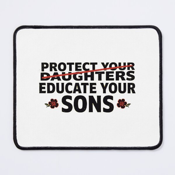 Item preview, Protect Your Daughters Educate Your Sons Activist Quote designed and sold by Redgiant87x.