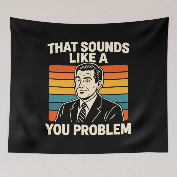 Item preview, That Sounds Like A You Problem Funny Sarcastic Office Humor Retro Sarcasm designed and sold by Photo-Sphere101.