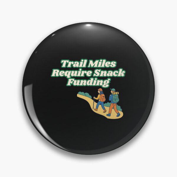 Item preview, Trail Miles Require Snack Funding designed and sold by Bubpat.
