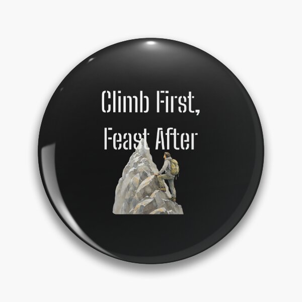 Item preview, Climb First, Feast After designed and sold by Bubpat.