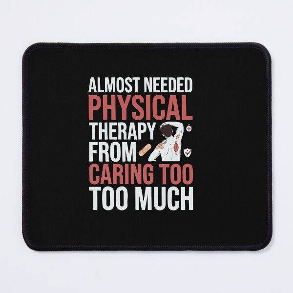 Item preview, Physical Therapy From Caring Too Much Empath designed and sold by AmeliaShirts.