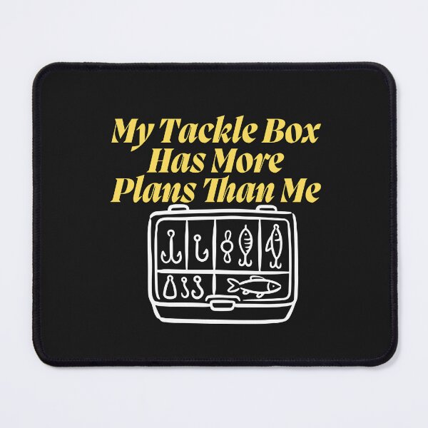 Item preview, My Tackle Box Has More Plans Than Me designed and sold by Bubpat.