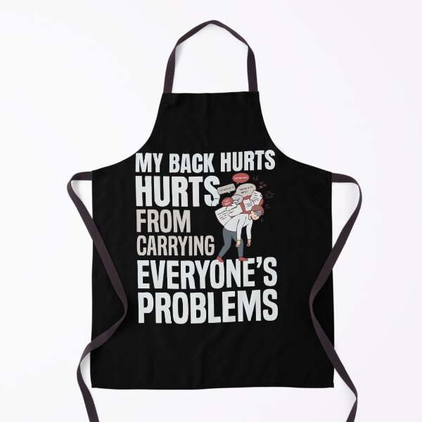 Item preview, My Back Hurts Carrying Everyone's Problems designed and sold by AmeliaShirts.