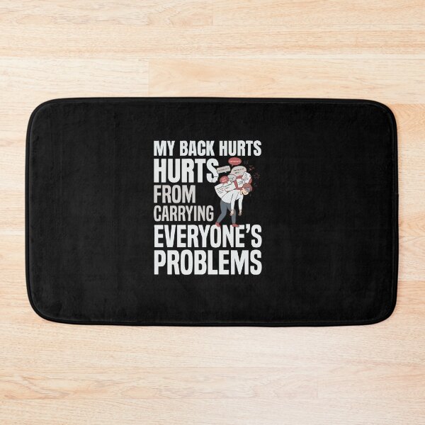 Item preview, My Back Hurts Carrying Everyone's Problems designed and sold by AmeliaShirts.