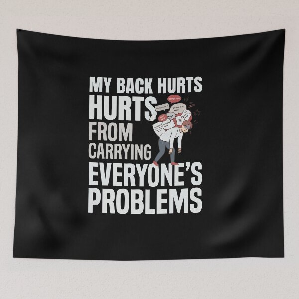 Aperçu de l'œuvre J'ai mal au dos à force de porter les problèmes de tout le monde. créée et vendue par AmeliaShirts.