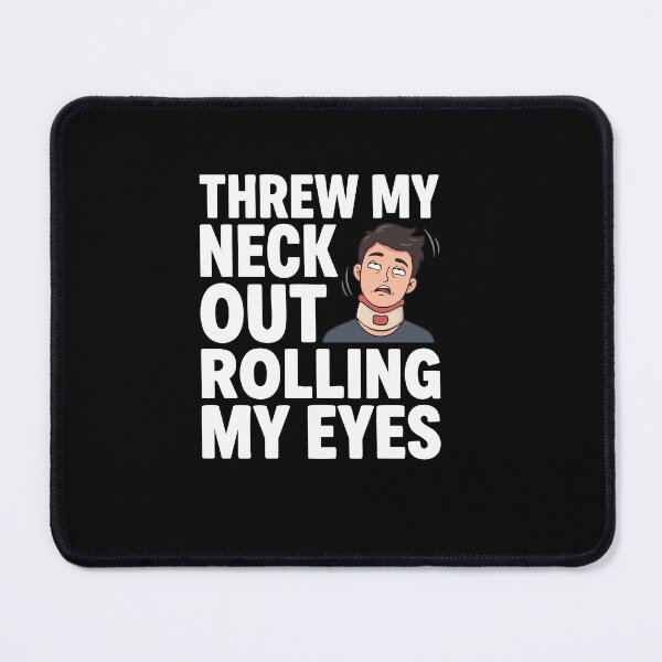 Item preview, Threw My Neck Out Rolling My Eyes Sarcasm designed and sold by AmeliaShirts.