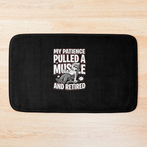 Item preview, My Patience Pulled A Muscle And Retired Funny designed and sold by AmeliaShirts.