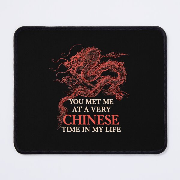Item preview, You Met Me at a Very Chinese Time in My Life – Funny Asian Culture Shirt designed and sold by DyzioSupply.