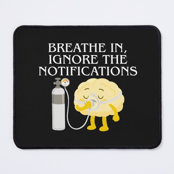 Item preview, Breathe In, Ignore the Notifications designed and sold by Bubpat.