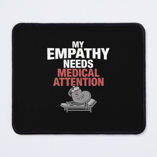 Item preview, My Empathy Needs Medical Attention Sarcastic designed and sold by AmeliaShirts.