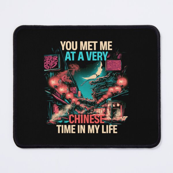 Item preview, You Met Me at a Very Chinese Time in My Life – Funny Asian Culture Shirt designed and sold by DyzioSupply.
