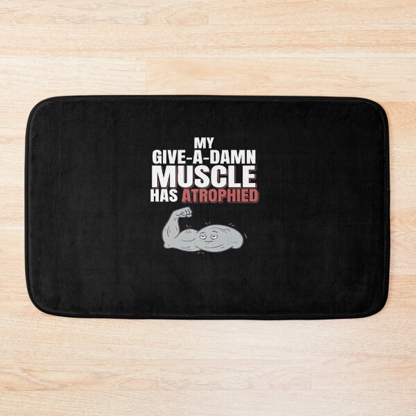 Item preview, My Give-A-Damn Muscle Has Atrophied Funny Sarcasm designed and sold by AmeliaShirts.