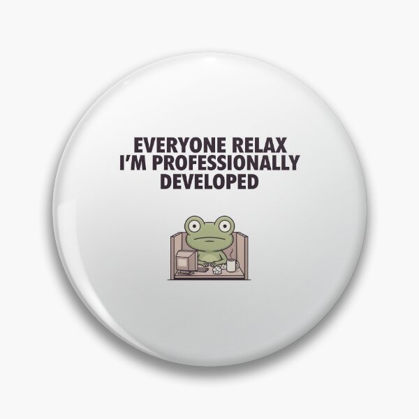 Item preview, Everyone Relax I'm Professionally Developed Relatable Work Humor designed and sold by Redgiant87x.