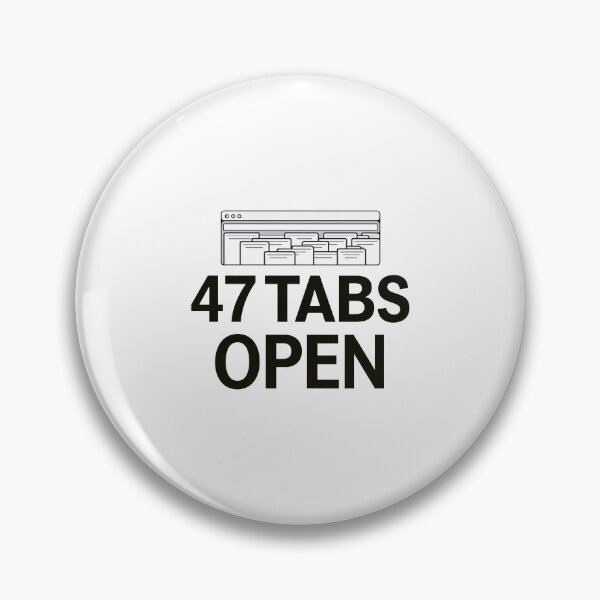 Item preview, Browser Window 47 Tabs Open Distracted Mindset designed and sold by FWLKIT.