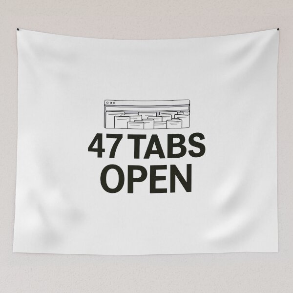Item preview, Browser Window 47 Tabs Open Distracted Mindset designed and sold by FWLKIT.