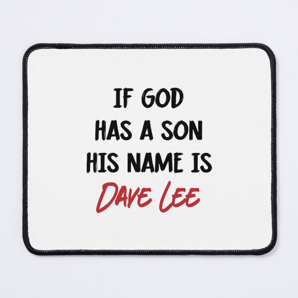 Item preview, If God Has a Son His Name Is Dave Lee Funny Music Quote designed and sold by TipTop GFX.
