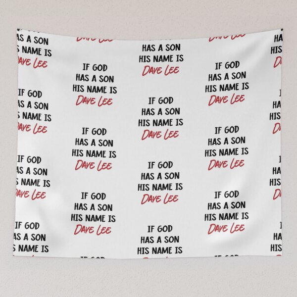 Item preview, If God Has a Son His Name Is Dave Lee Funny Music Quote designed and sold by TipTop GFX.