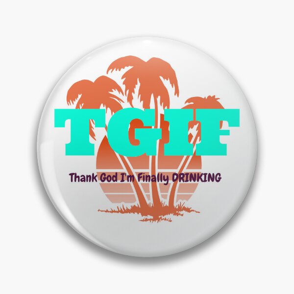 Artikelvorschau, TGIF – Thank God I'm Finally Drinking entworfen und verkauft von CreationsbYKz.