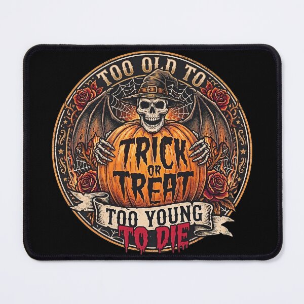 Item preview, Too Old To Trick or Treat, Too Young To Die  designed and sold by gear-posters.