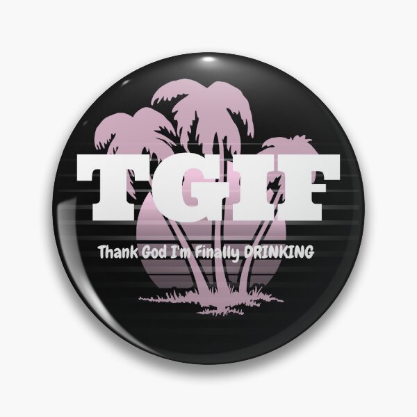 Artikelvorschau, TGIF – Thank God I'm Finally Drinking entworfen und verkauft von CreationsbYKz.
